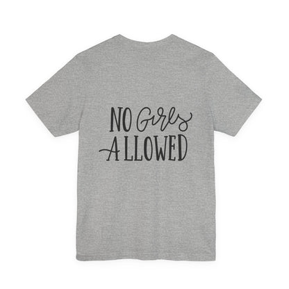 No Girls Allowed T-Shirt Funny Boys Tee
