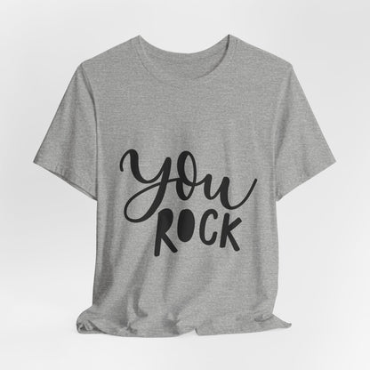 You Rock T-Shirt Hand Lettered Positive Tee