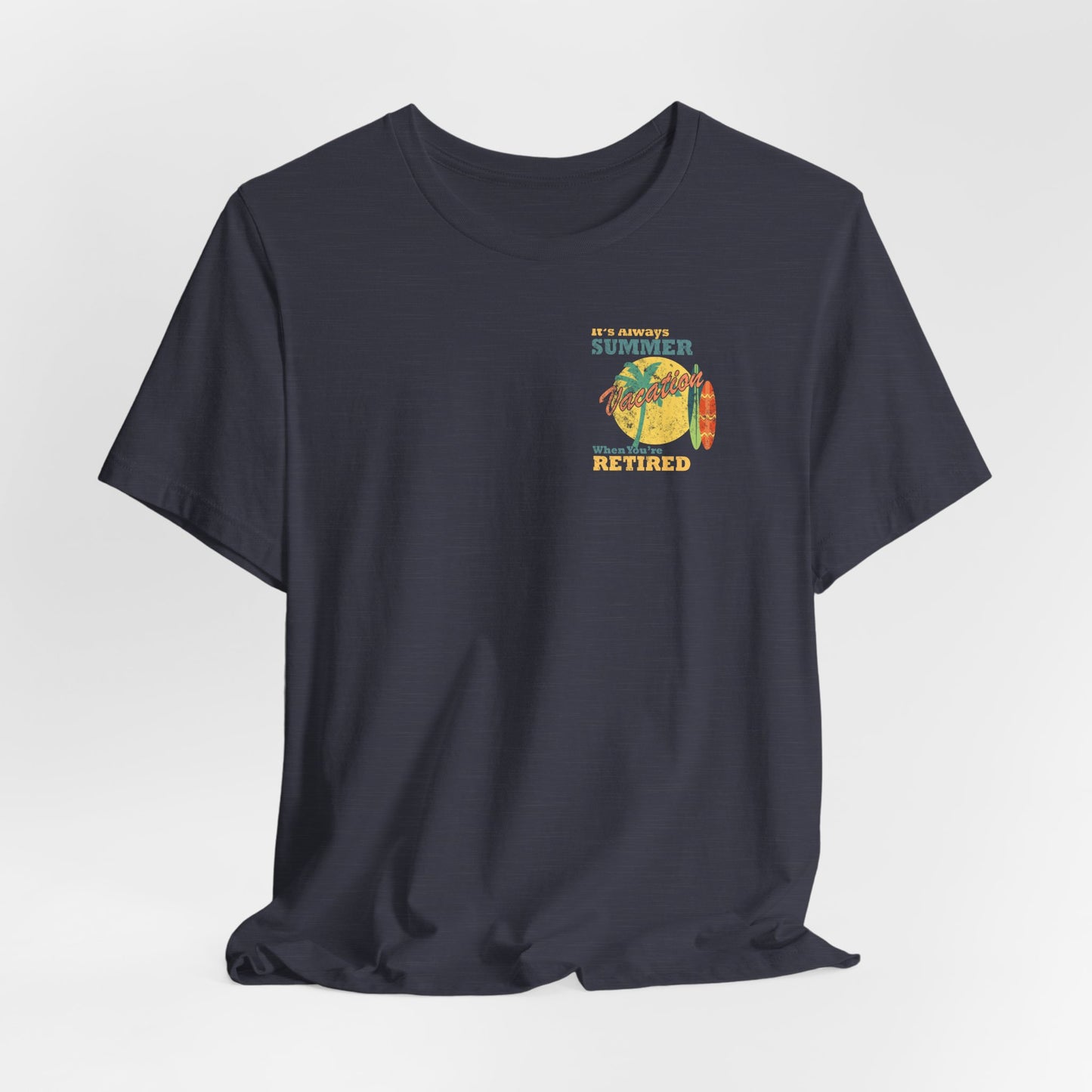 Back Print Retirement Tee Always Summer Vacation
