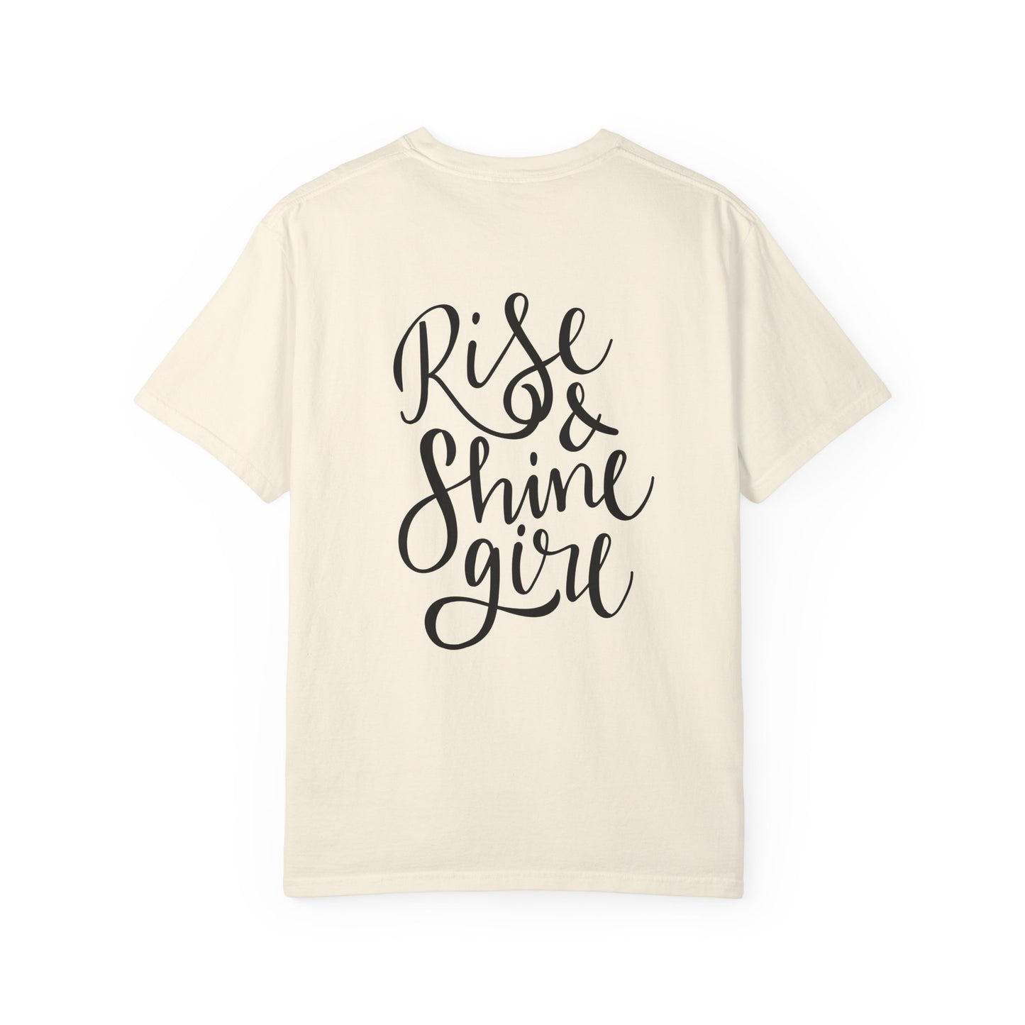Rise & Shine Girl Garment-Dyed Tee Script