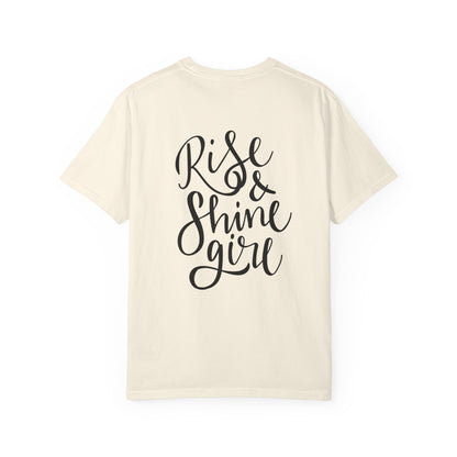 Rise & Shine Girl Garment-Dyed Tee Script