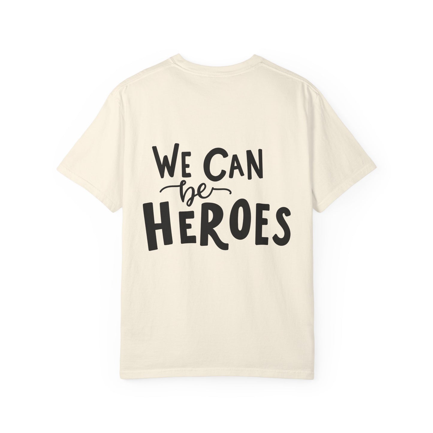 We Can Be Heroes Garment-Dyed Tee
