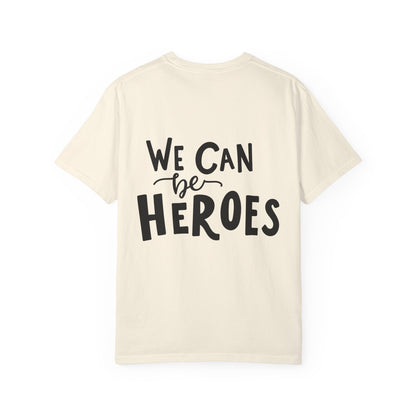 We Can Be Heroes Garment-Dyed Tee