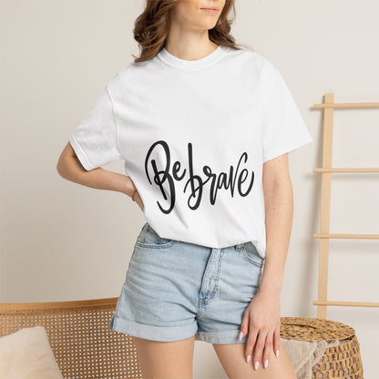 Be Brave Garment-Dyed Tee Hand Lettering Shirt