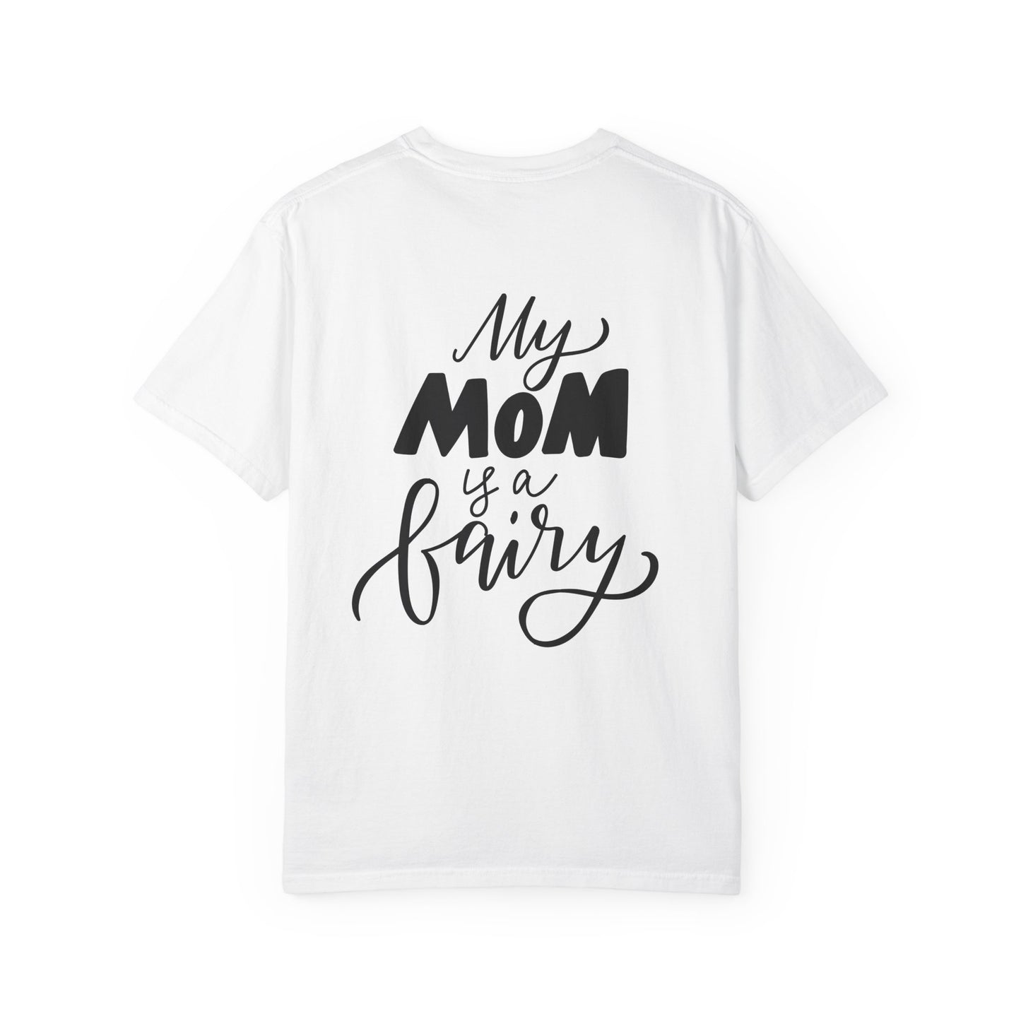 My Mom Is a Fairy Garment-Dyed Tee Mom Gift