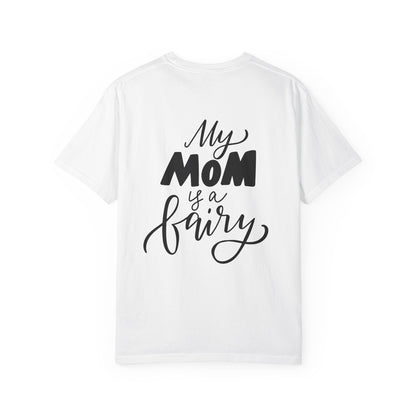My Mom Is a Fairy Garment-Dyed Tee Mom Gift