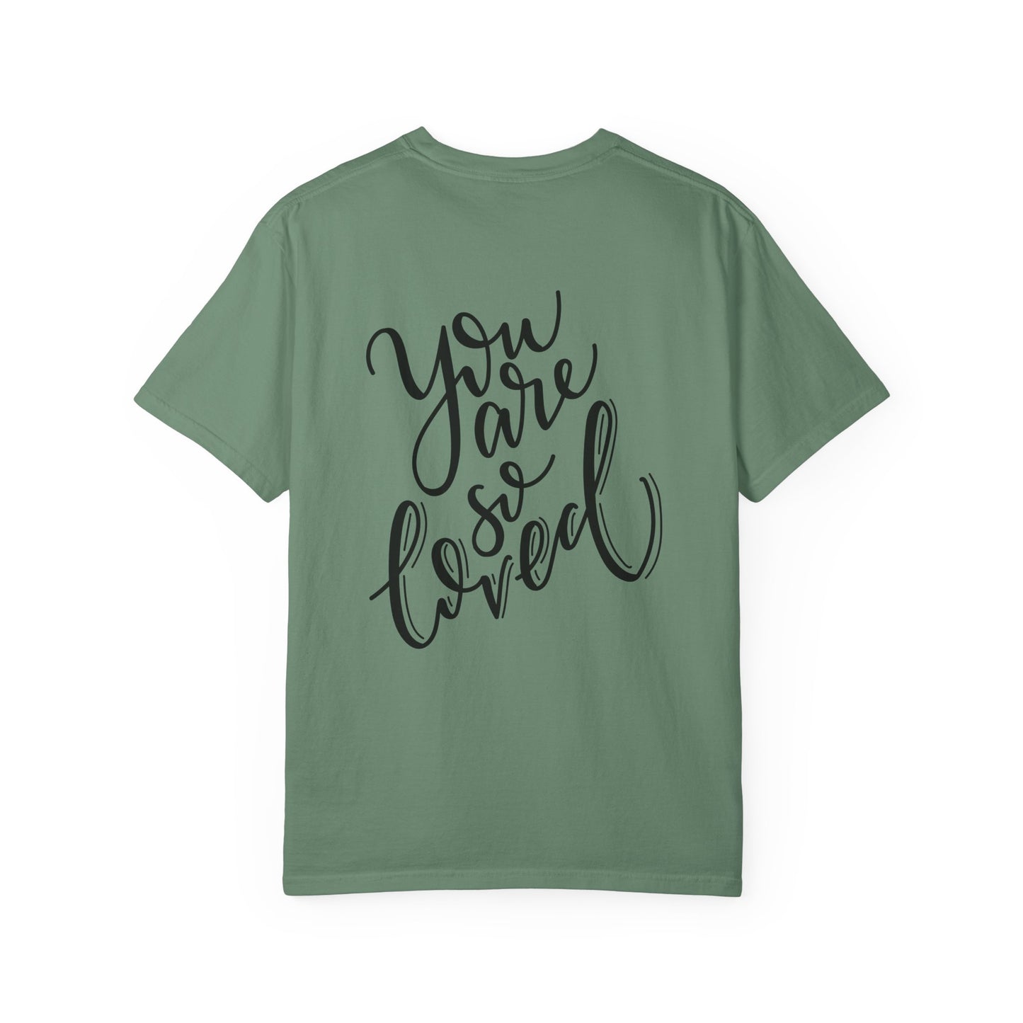 You Are So Loved Garment-Dyed Tee Script