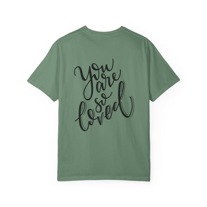 You Are So Loved Garment-Dyed Tee Script