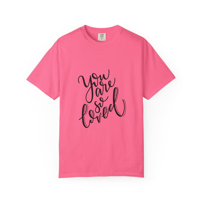 You Are So Loved Garment-Dyed Tee Script