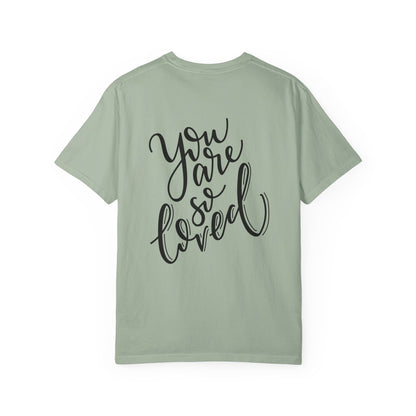 You Are So Loved Garment-Dyed Tee Script