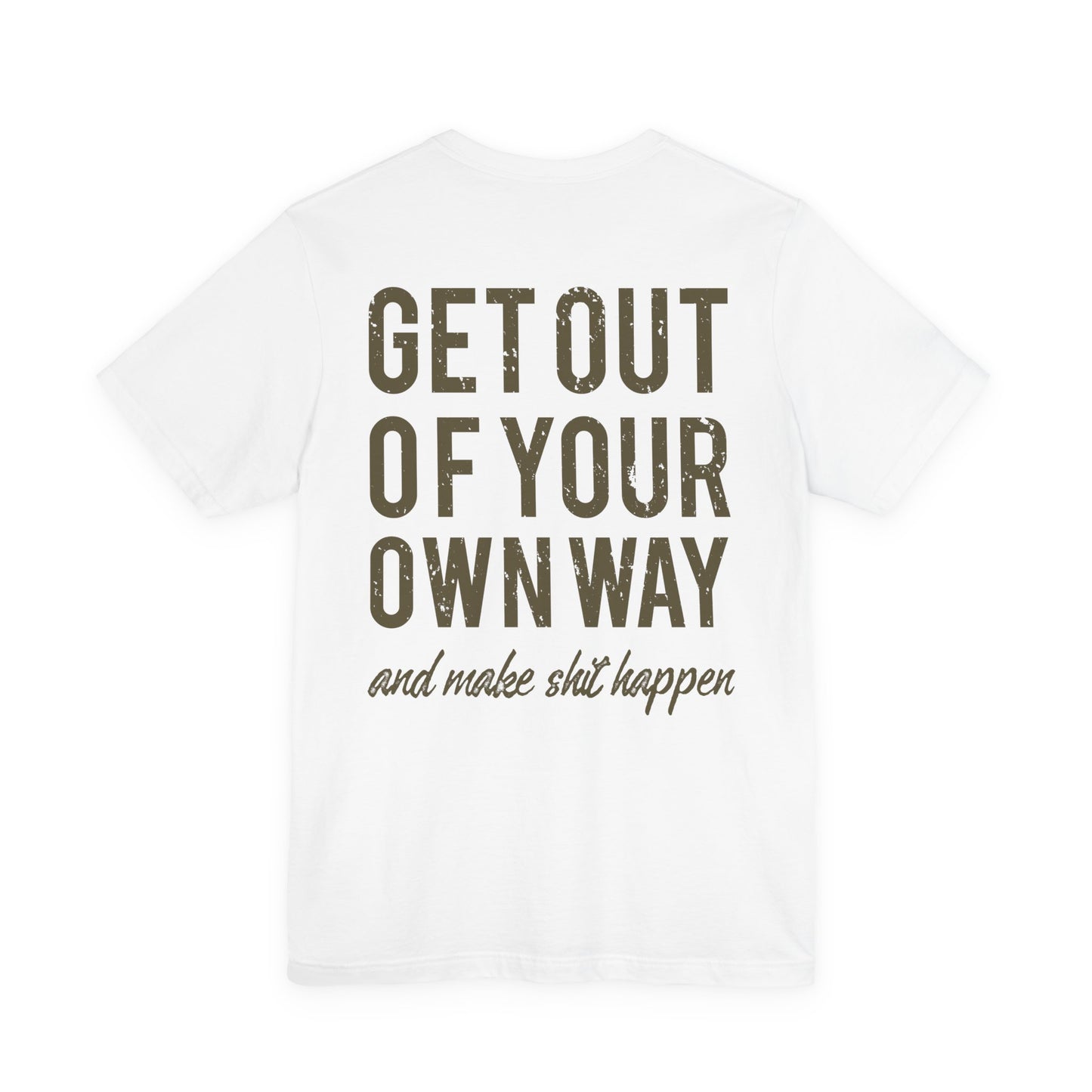 Get Out Of Your Own Way T-Shirt