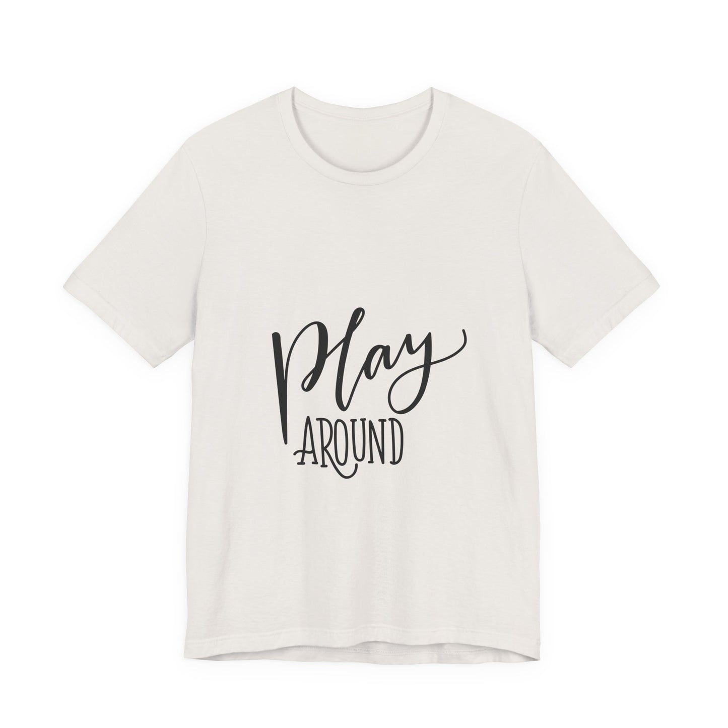 Play Around T-Shirt Fun Lettering Graphic Tee