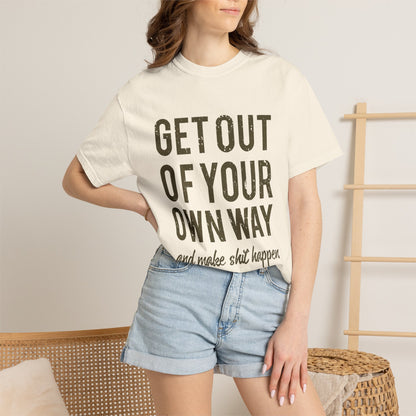 Get Out Of Your Own Way Garment-Dyed Tee