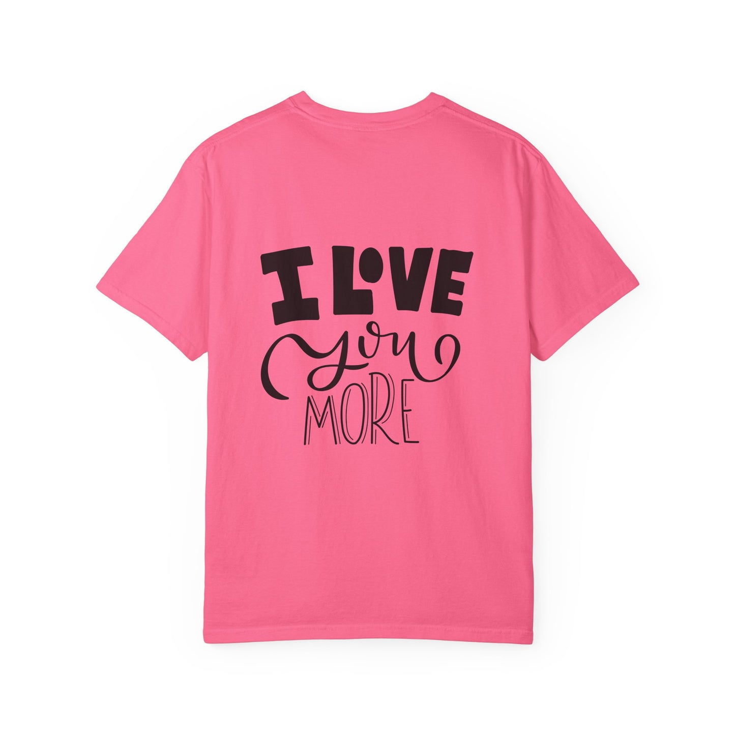 I Love You More Garment-Dyed Tee Couples