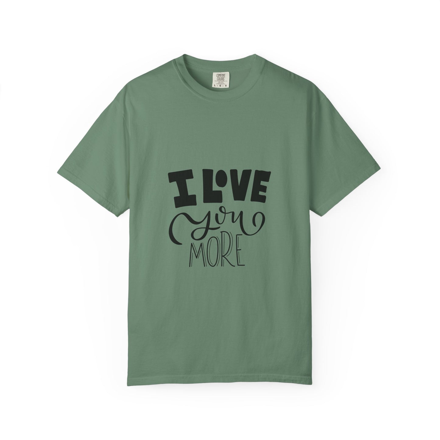 I Love You More Garment-Dyed Tee Couples