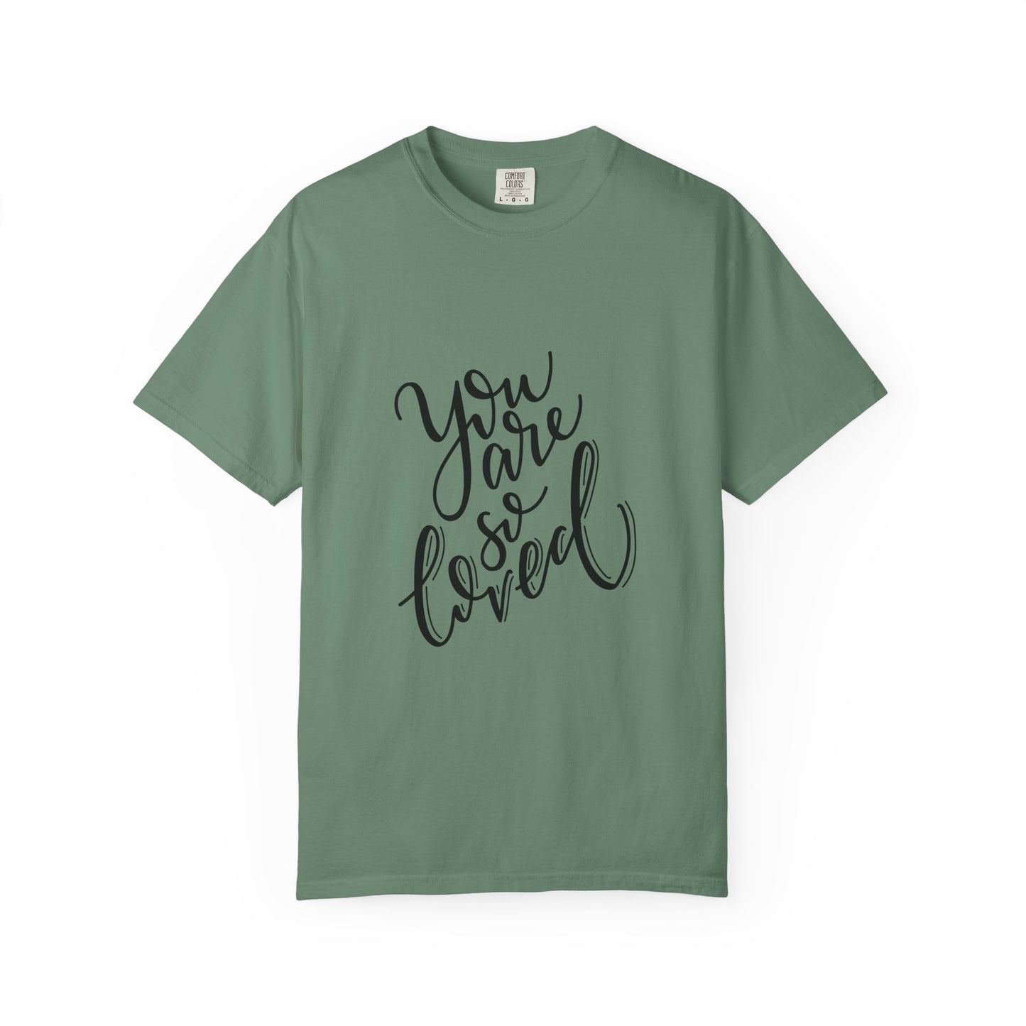 You Are So Loved Garment-Dyed Tee Script