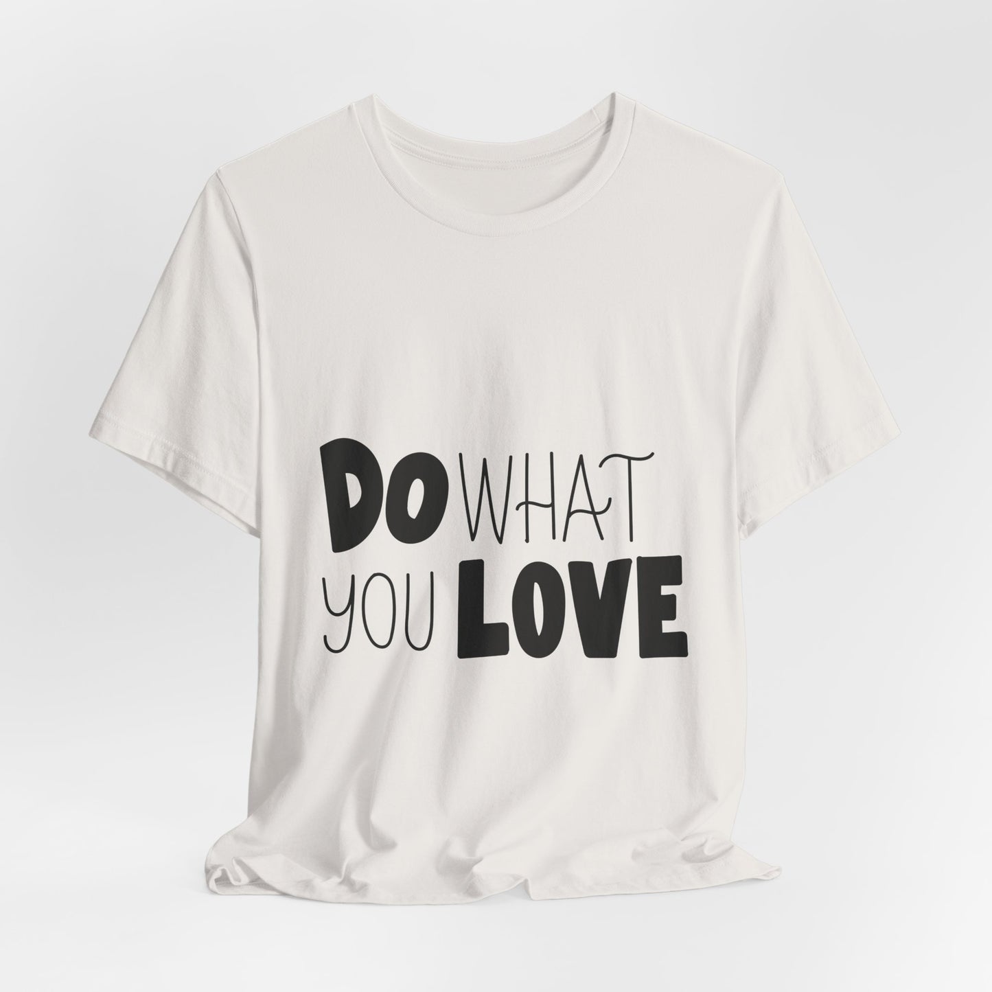 Do What You Love T-Shirt Motivational Tee