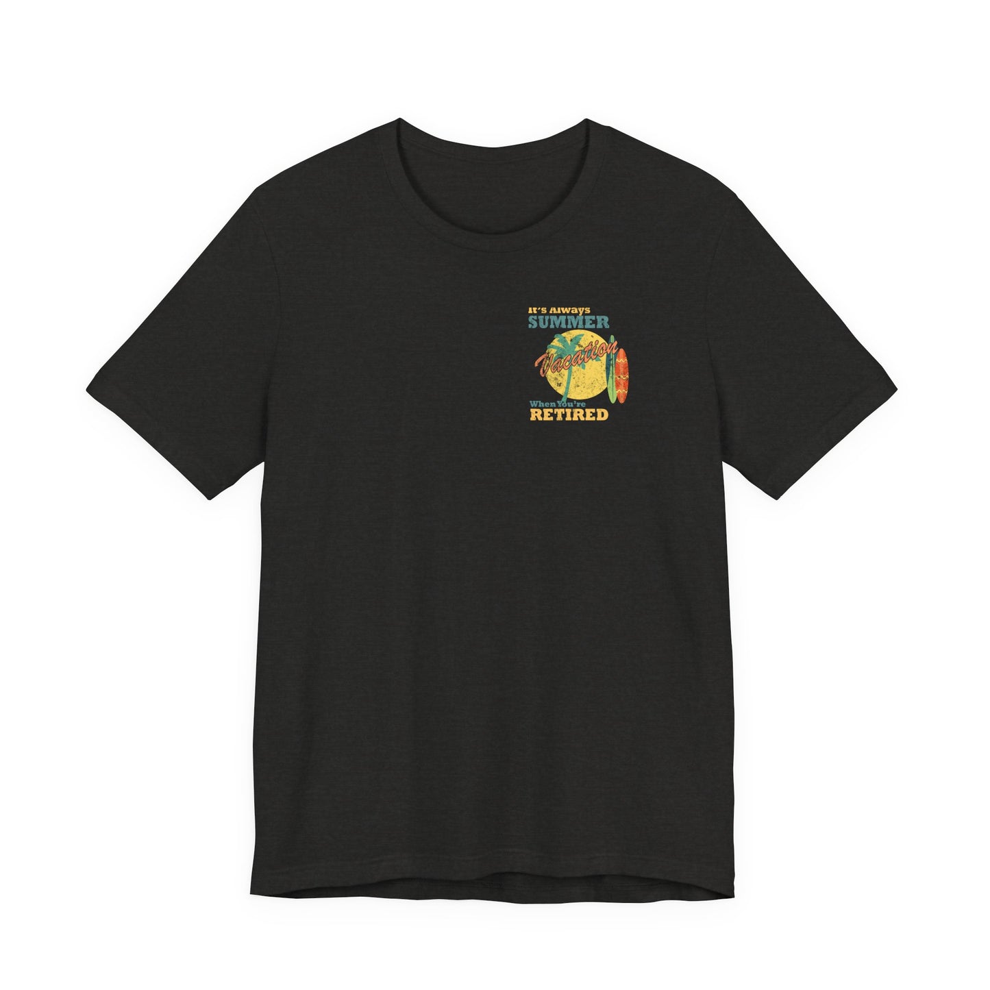Back Print Retirement Tee Always Summer Vacation