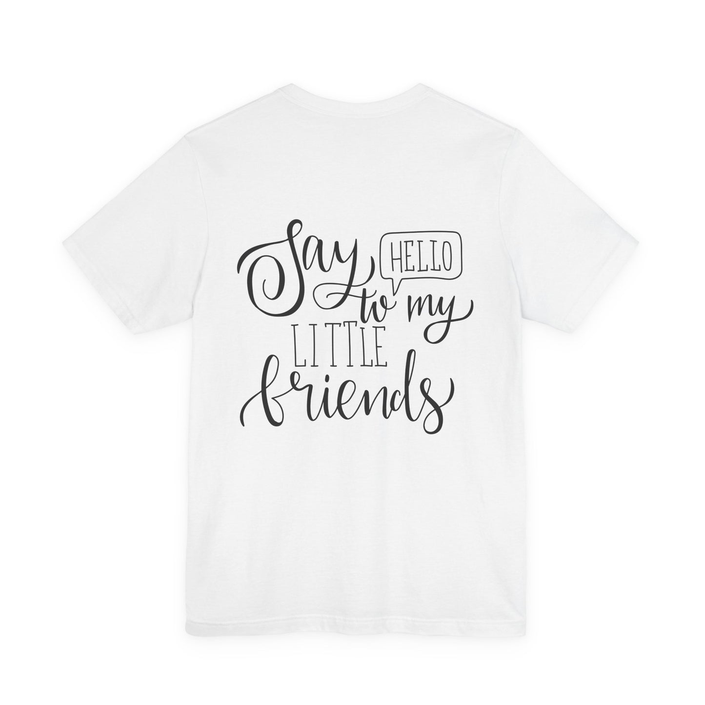 Say Hello to My Little Friends Teacher T-Shirt