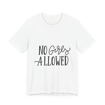 No Girls Allowed T-Shirt Funny Boys Tee