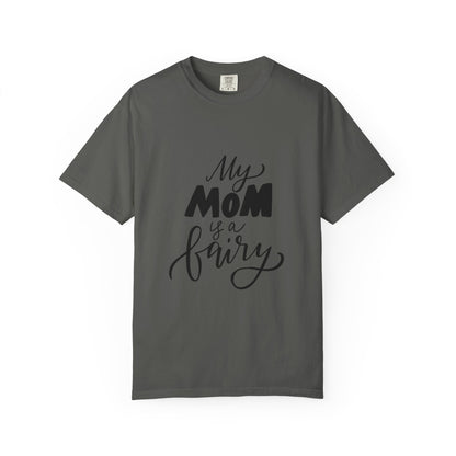 My Mom Is a Fairy Garment-Dyed Tee Mom Gift