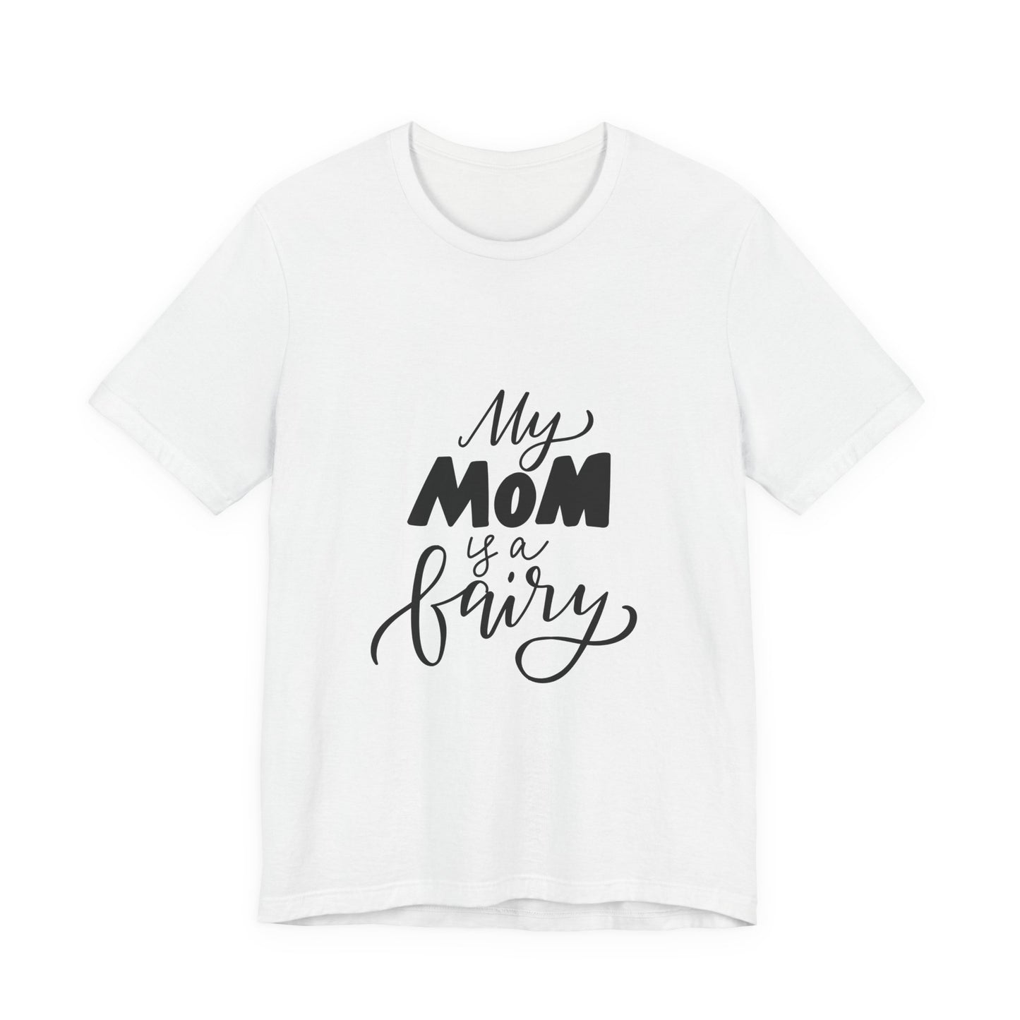 My Mom Is a Fairy T-Shirt Cute Mom Gift