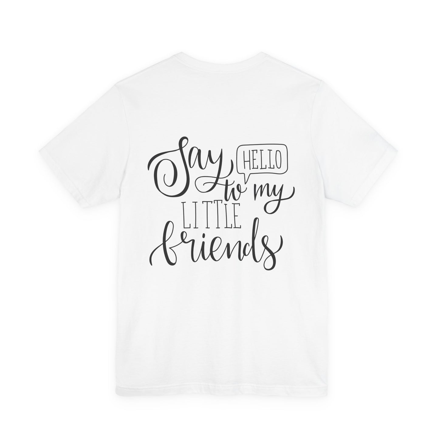 Say Hello to My Little Friends Teacher T-Shirt