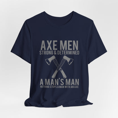 Axe Men Strong Determined T-Shirt Lumberjack