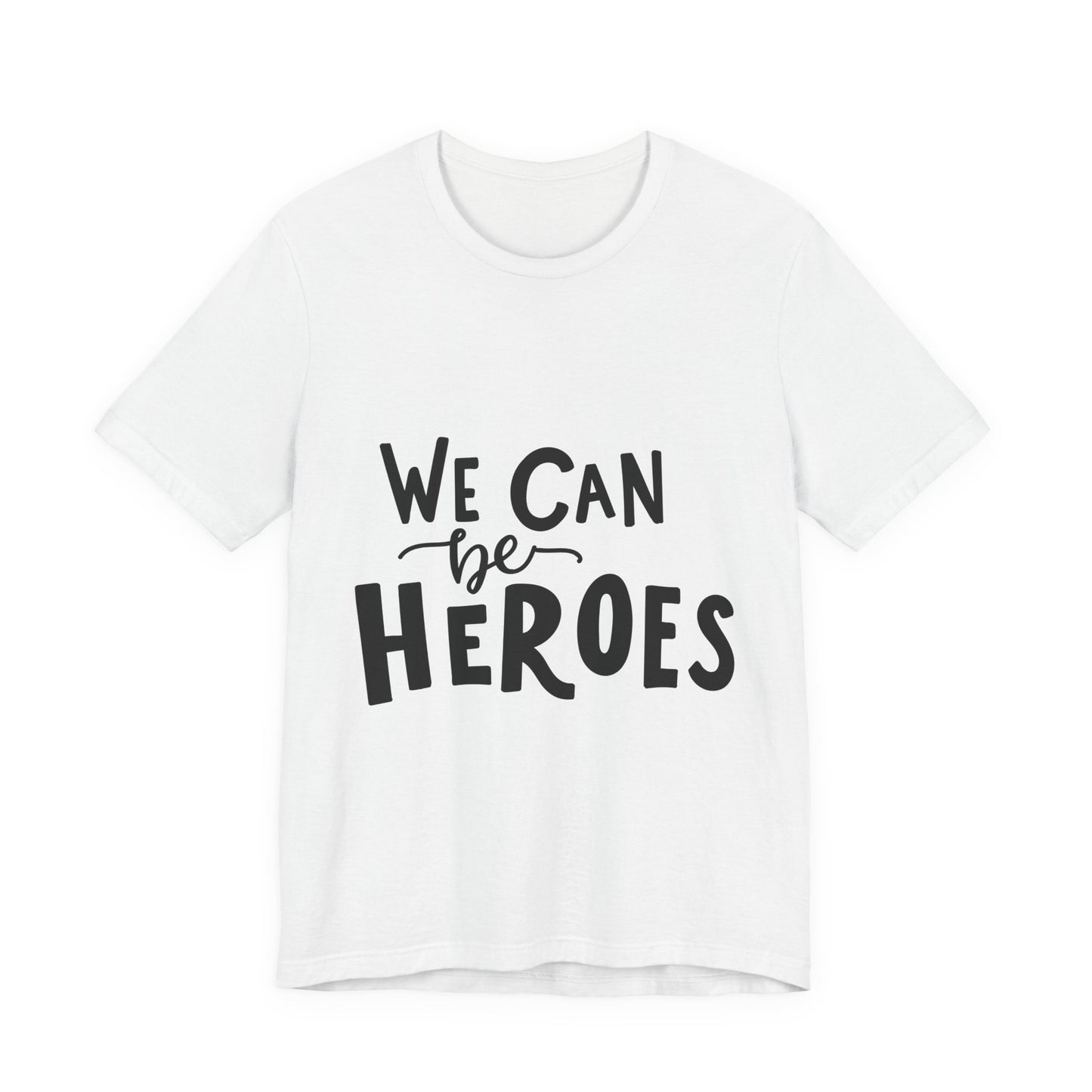 We Can Be Heroes T-Shirt Inspirational Tee