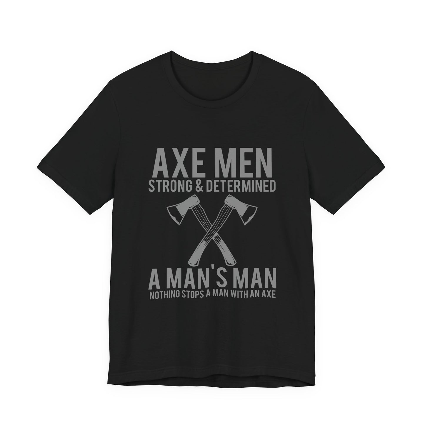 Axe Men Strong Determined T-Shirt Lumberjack