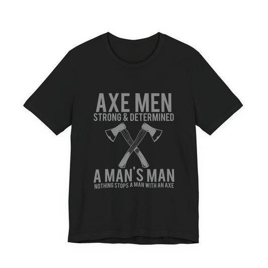 Axe Men Strong Determined T-Shirt Lumberjack