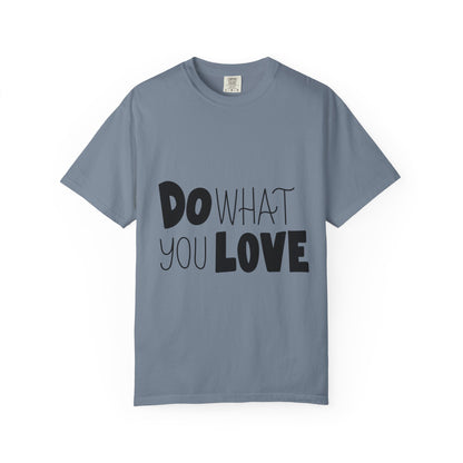 Do What You Love Garment-Dyed Tee