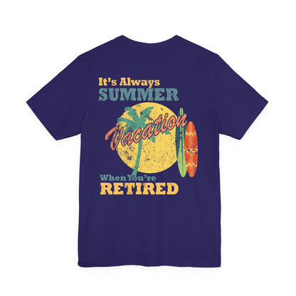Back Print Retirement Tee Always Summer Vacation