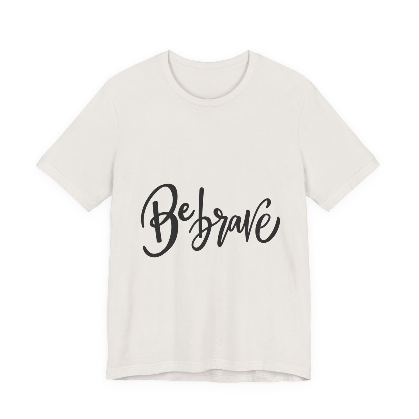 Be Brave T-Shirt Inspirational Hand Lettering Tee