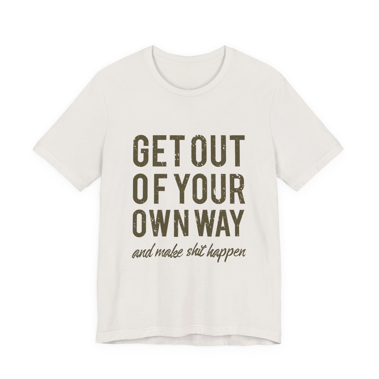 Get Out Of Your Own Way T-Shirt