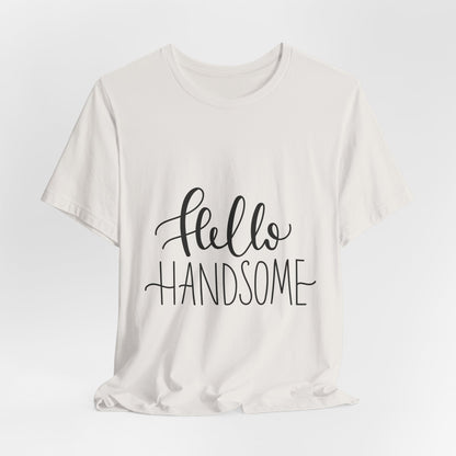 Hello Handsome T-Shirt Funny Calligraphy Tee