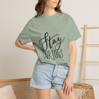 Stay Curious Garment-Dyed Tee Inspirational Quote
