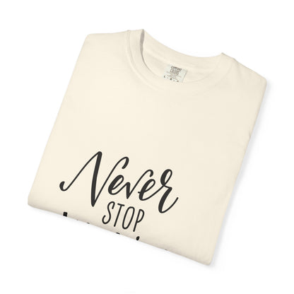 Never Stop Making Wishes Garment-Dyed Tee