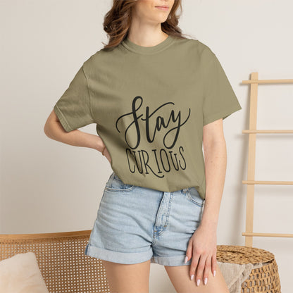 Stay Curious Garment-Dyed Tee Inspirational Quote