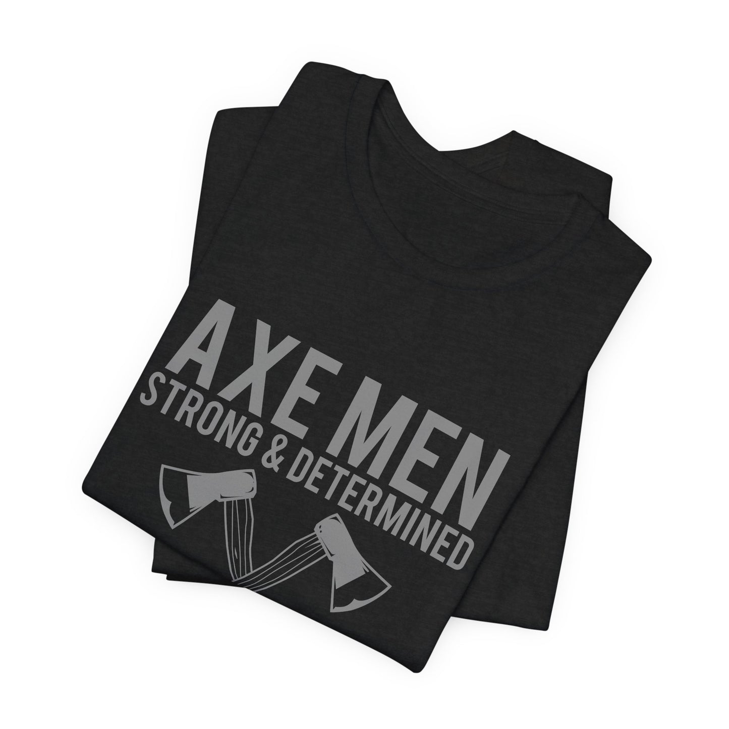 Axe Men Strong Determined T-Shirt Lumberjack