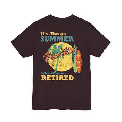 Back Print Retirement Tee Always Summer Vacation