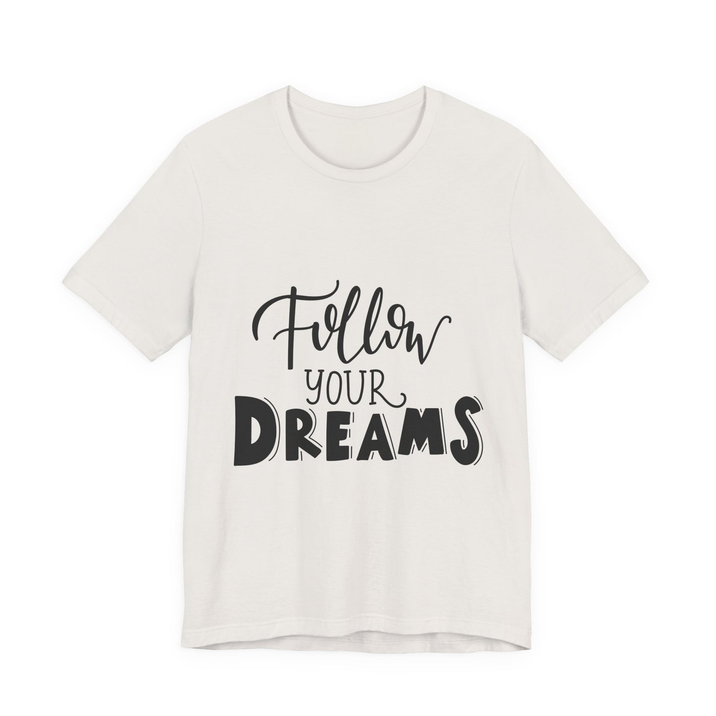 Follow Your Dreams T-Shirt Inspirational Tee