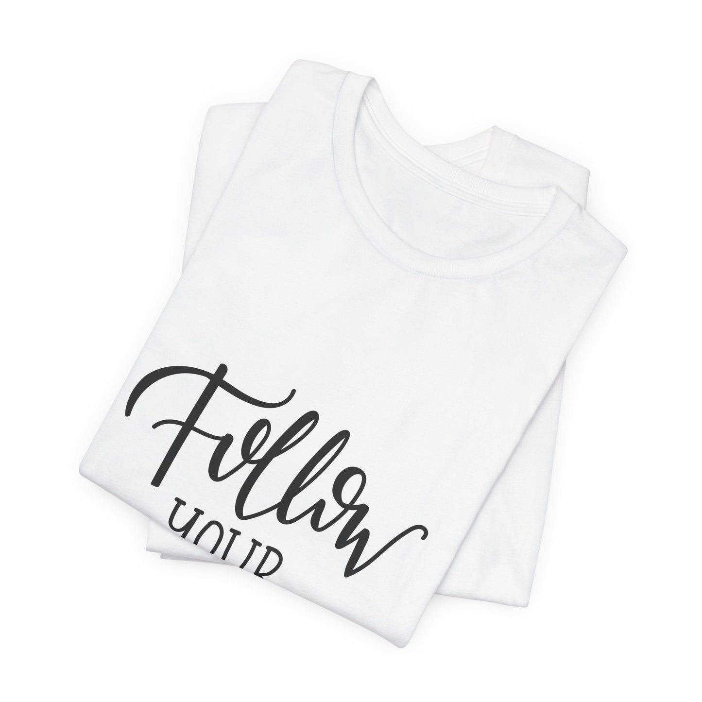 Follow Your Dreams T-Shirt Inspirational Tee