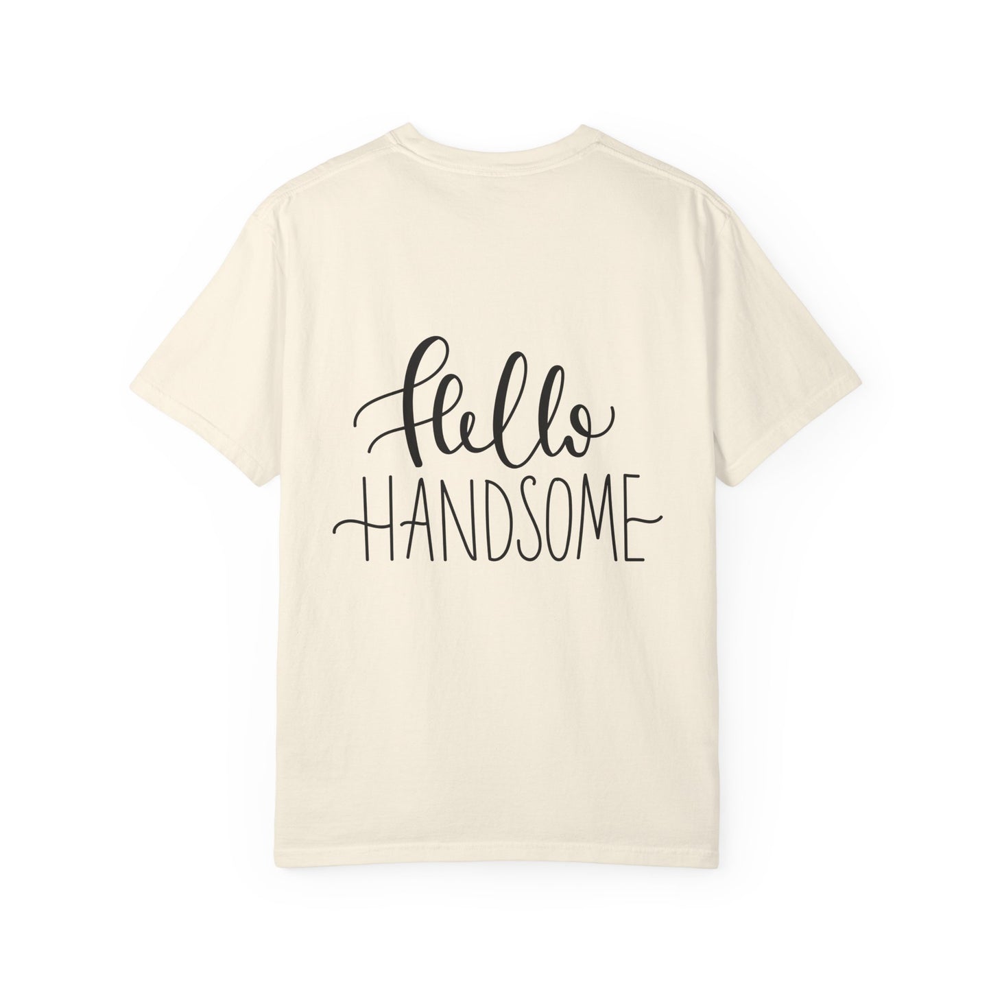 Hello Handsome Garment-Dyed Tee Calligraphy
