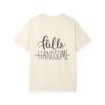 Hello Handsome Garment-Dyed Tee Calligraphy