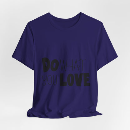 Do What You Love T-Shirt Motivational Tee