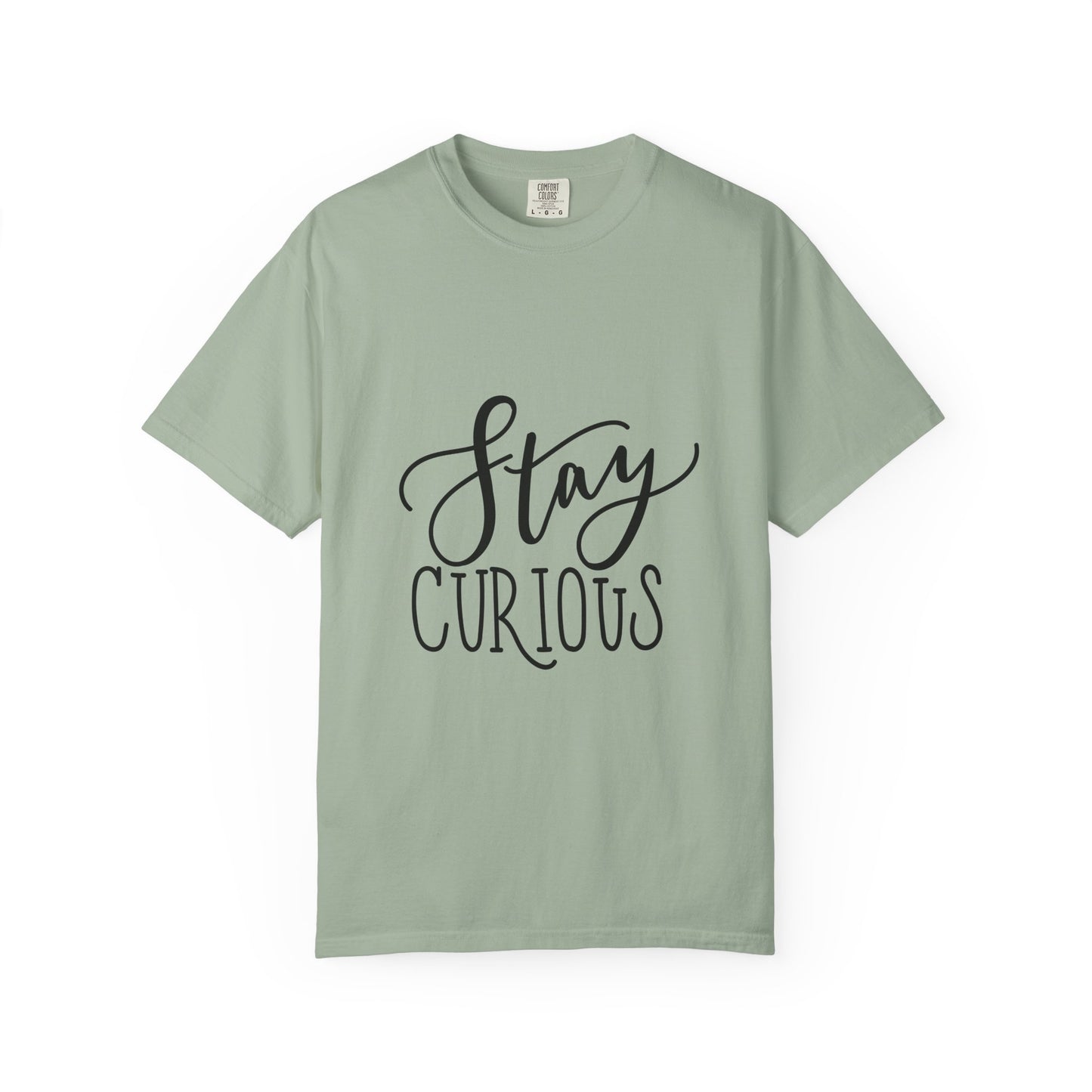 Stay Curious Garment-Dyed Tee Inspirational Quote