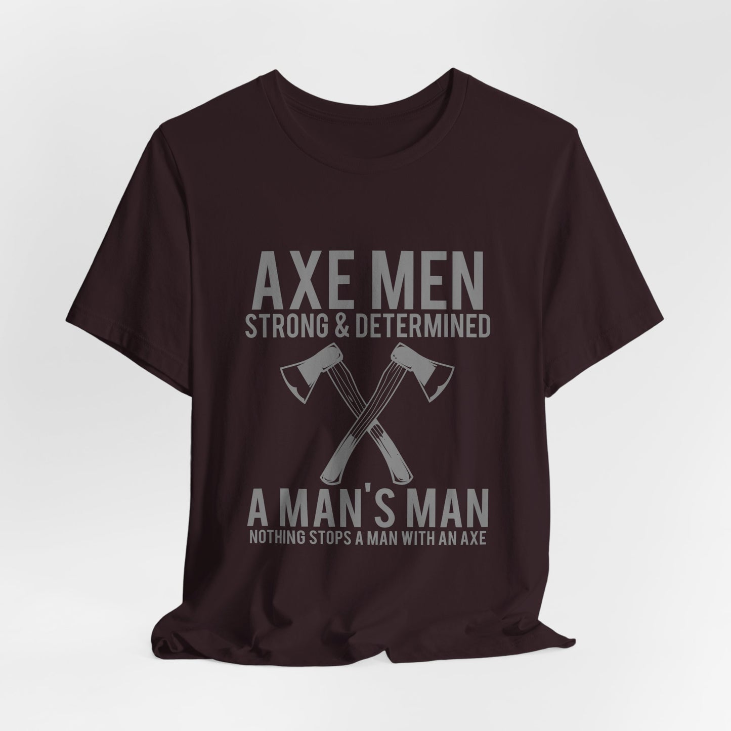 Axe Men Strong Determined T-Shirt Lumberjack