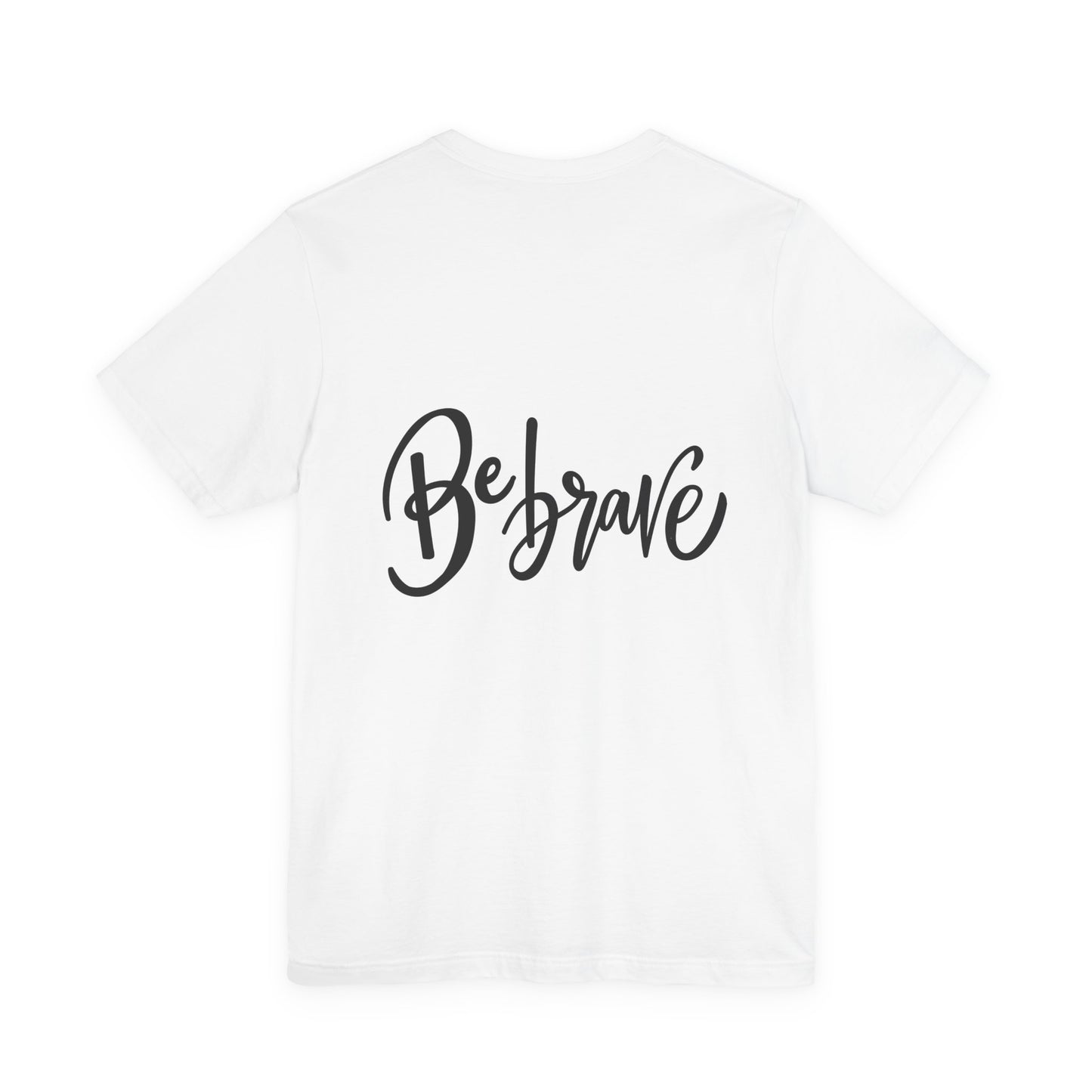 Be Brave T-Shirt Inspirational Hand Lettering Tee