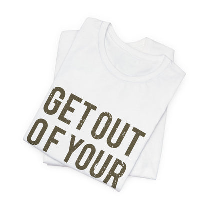 Get Out Of Your Own Way T-Shirt